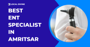 Best Ent Specialist in Amritsar